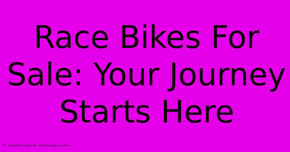 Race Bikes For Sale: Your Journey Starts Here