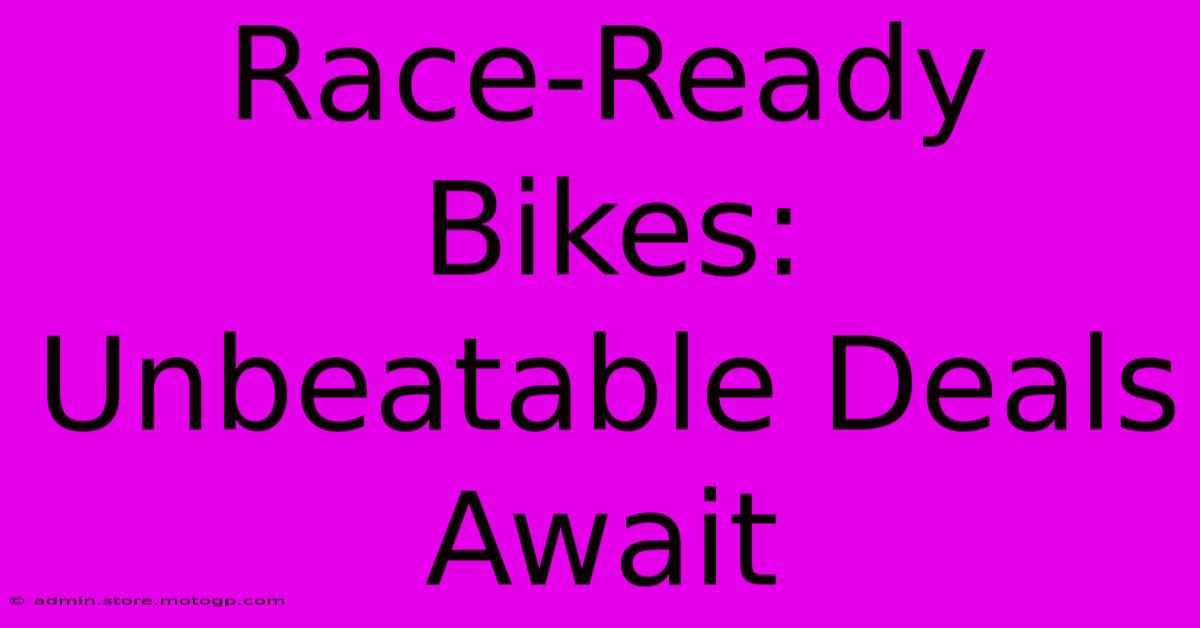 Race-Ready Bikes: Unbeatable Deals Await