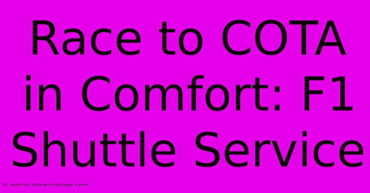 Race To COTA In Comfort: F1 Shuttle Service