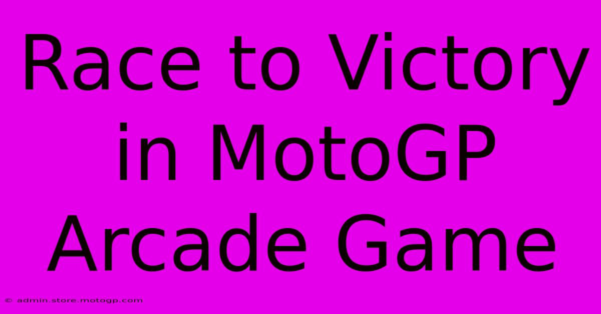 Race To Victory In MotoGP Arcade Game