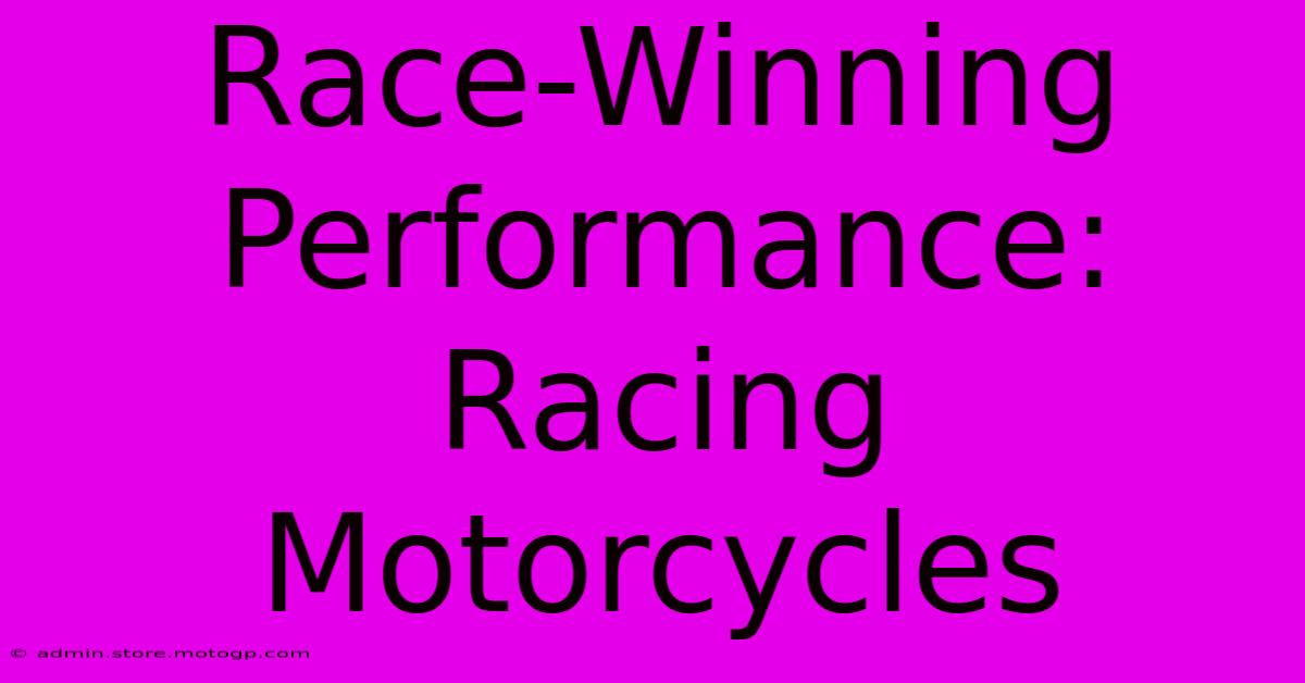 Race-Winning Performance: Racing Motorcycles