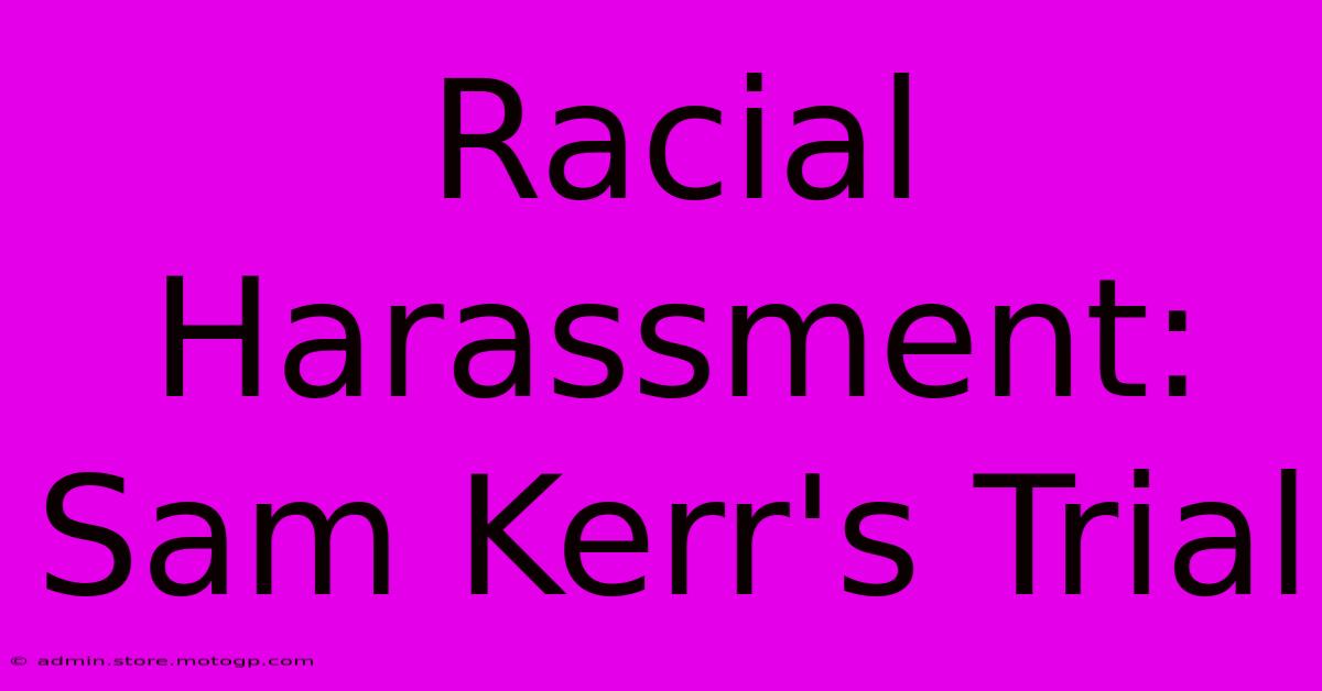 Racial Harassment: Sam Kerr's Trial