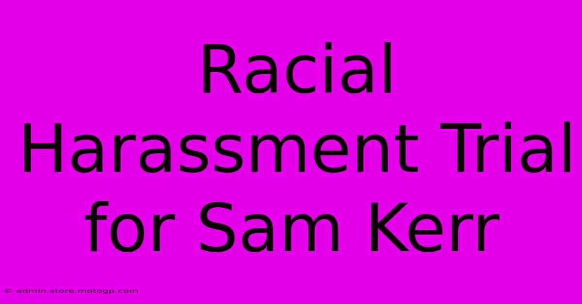 Racial Harassment Trial For Sam Kerr