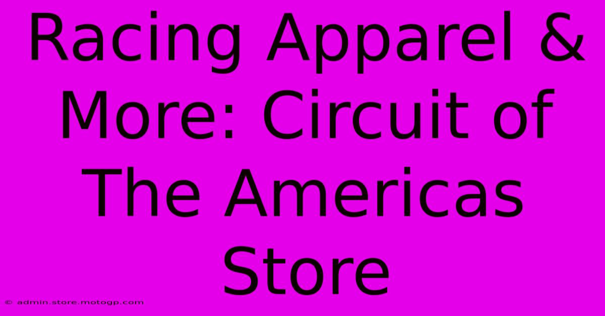 Racing Apparel & More: Circuit Of The Americas Store