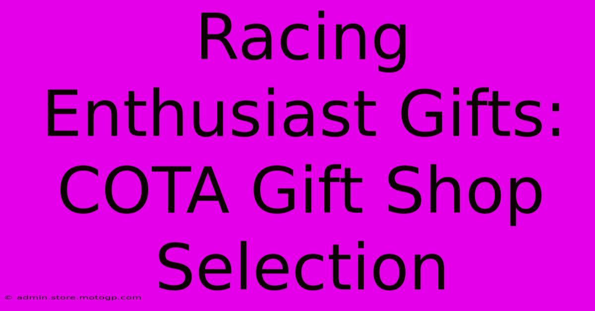 Racing Enthusiast Gifts: COTA Gift Shop Selection