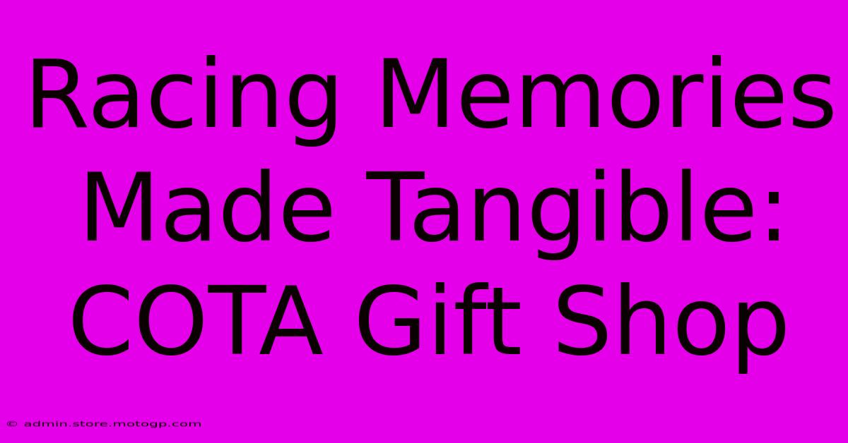 Racing Memories Made Tangible: COTA Gift Shop