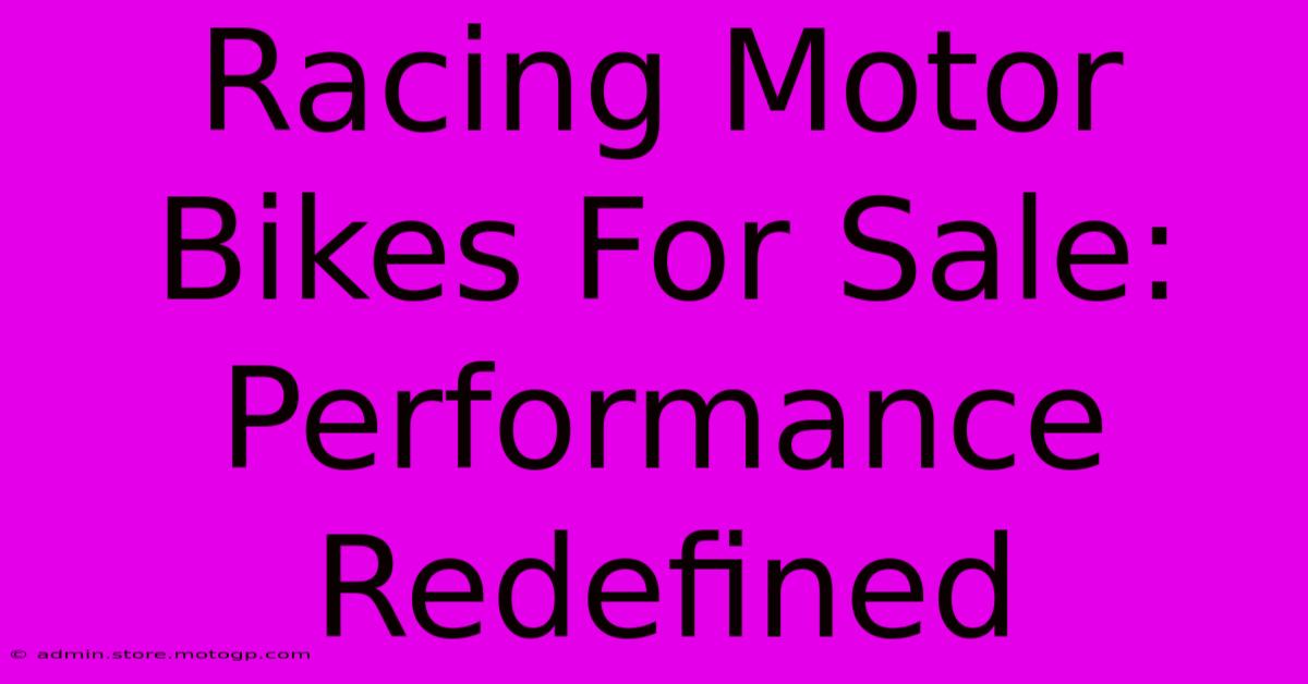 Racing Motor Bikes For Sale: Performance Redefined