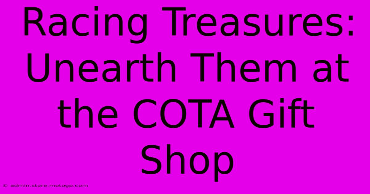 Racing Treasures: Unearth Them At The COTA Gift Shop