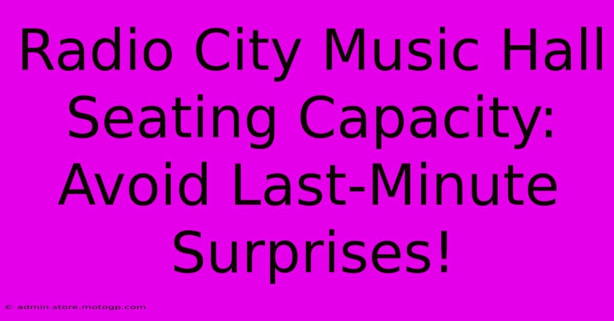 Radio City Music Hall Seating Capacity: Avoid Last-Minute Surprises!