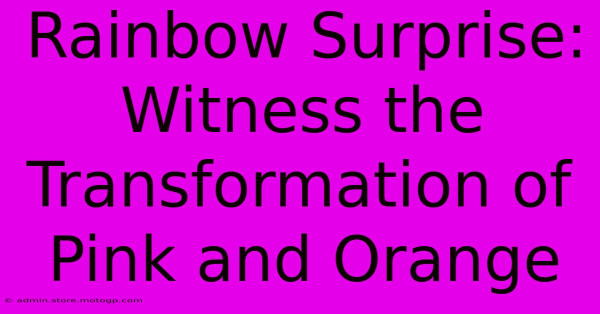 Rainbow Surprise: Witness The Transformation Of Pink And Orange