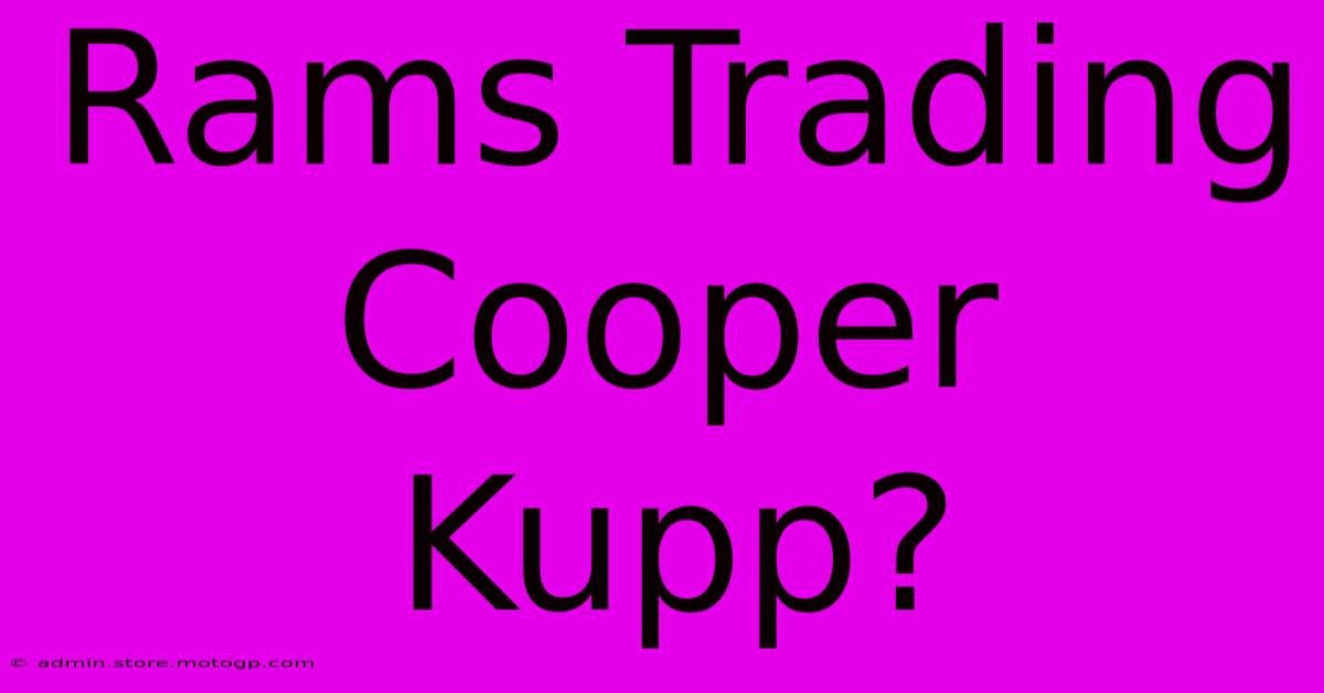 Rams Trading Cooper Kupp?