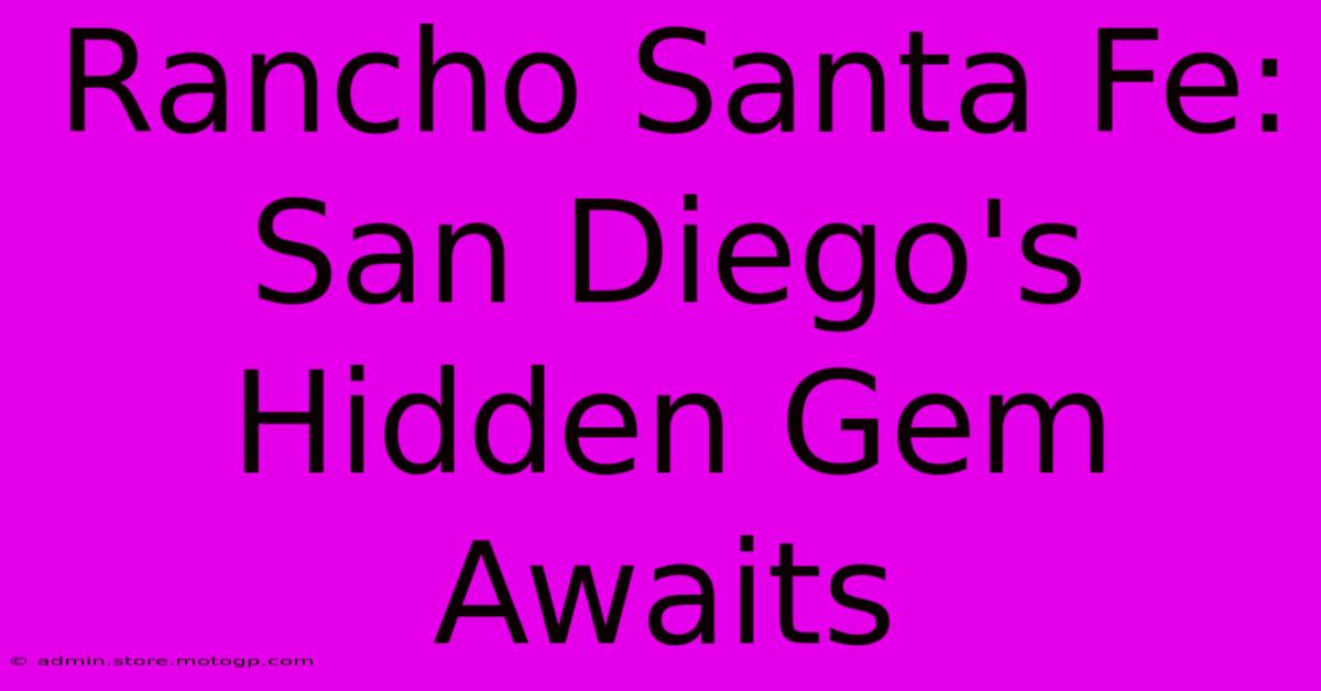 Rancho Santa Fe: San Diego's Hidden Gem Awaits