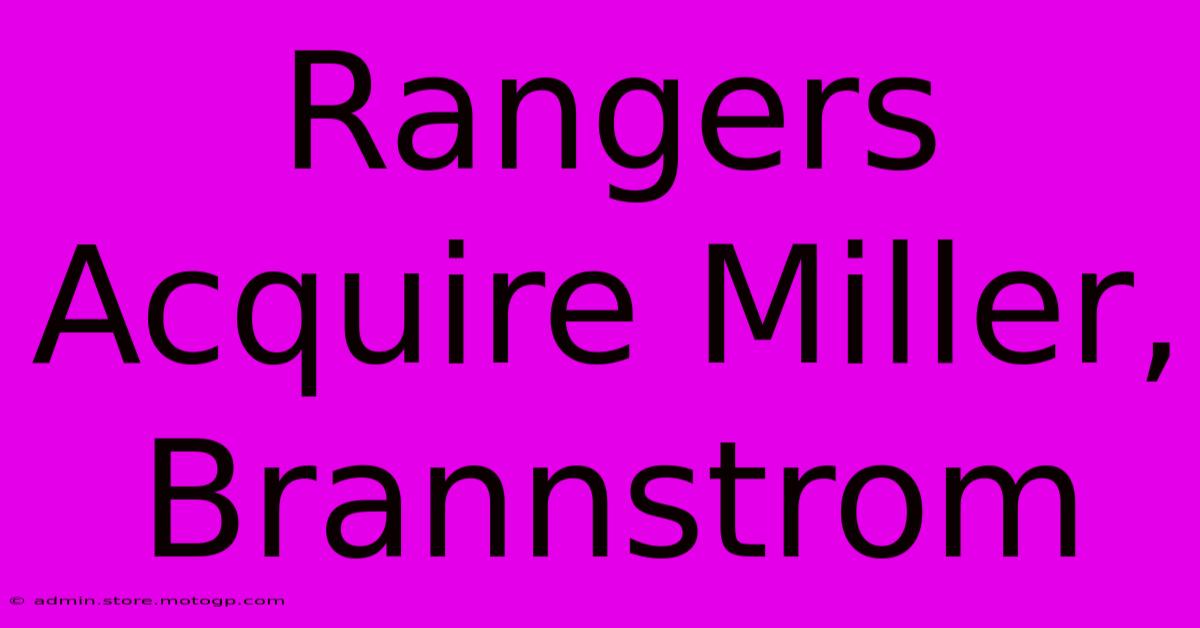 Rangers Acquire Miller, Brannstrom