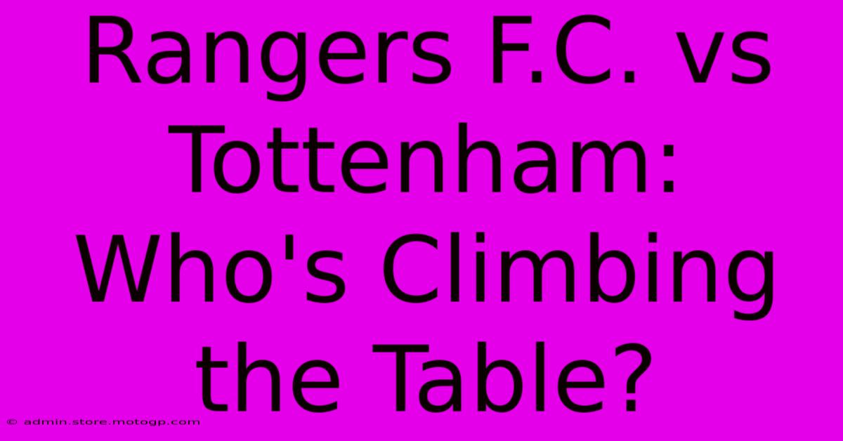 Rangers F.C. Vs Tottenham: Who's Climbing The Table?