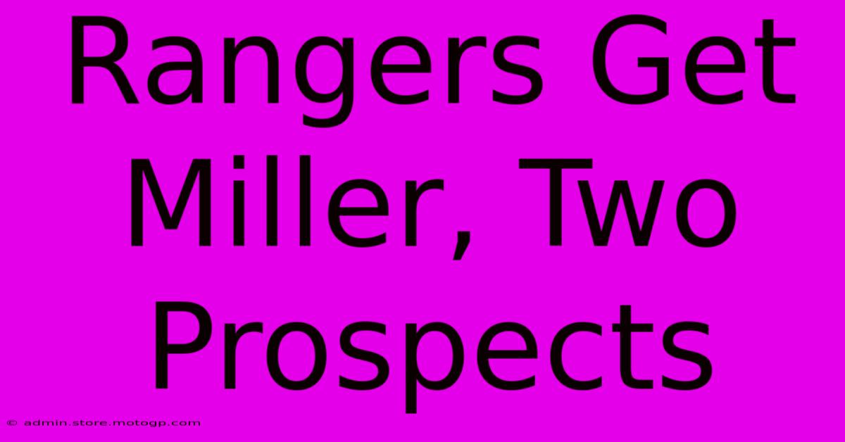 Rangers Get Miller, Two Prospects