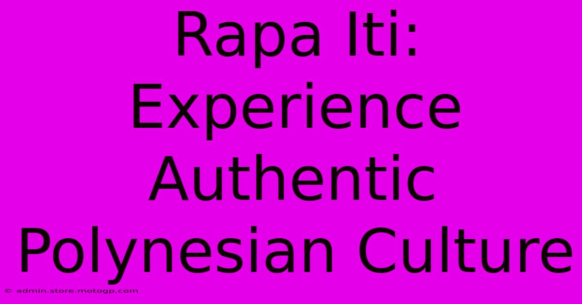 Rapa Iti: Experience Authentic Polynesian Culture