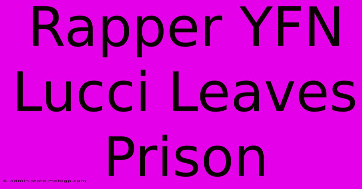 Rapper YFN Lucci Leaves Prison