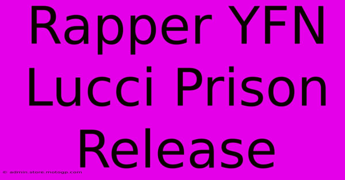 Rapper YFN Lucci Prison Release