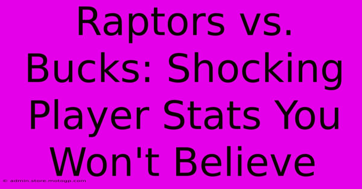 Raptors Vs. Bucks: Shocking Player Stats You Won't Believe