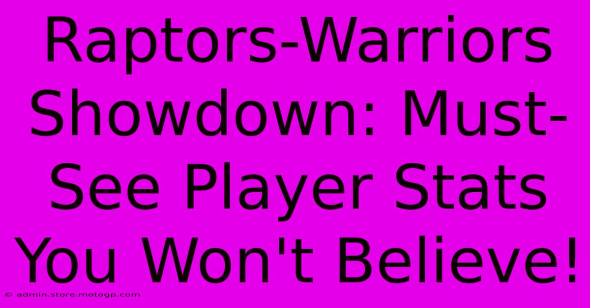 Raptors-Warriors Showdown: Must-See Player Stats You Won't Believe!