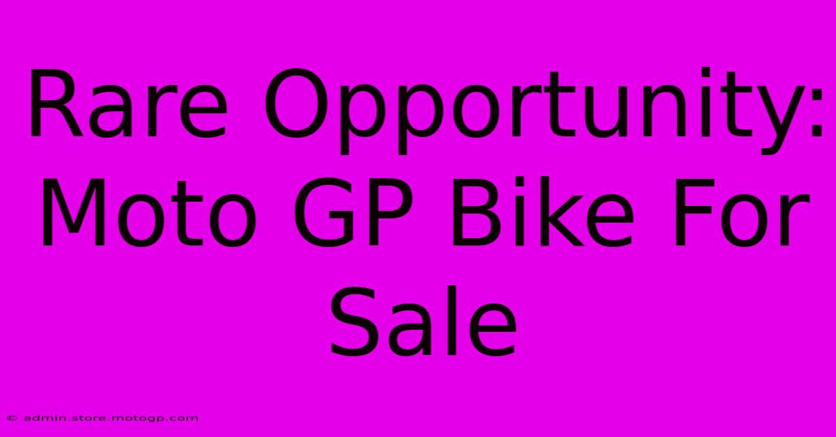 Rare Opportunity: Moto GP Bike For Sale