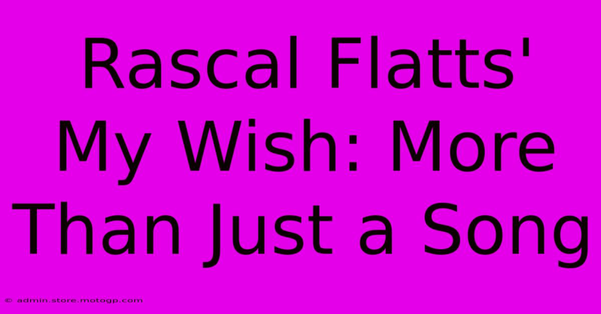 Rascal Flatts' My Wish: More Than Just A Song