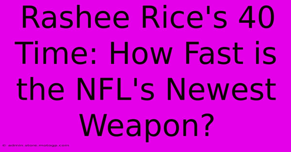 Rashee Rice's 40 Time: How Fast Is The NFL's Newest Weapon?