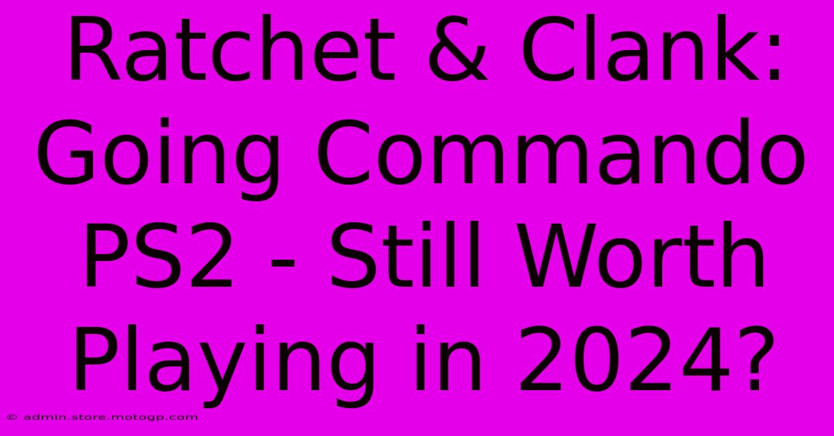 Ratchet & Clank: Going Commando PS2 - Still Worth Playing In 2024?