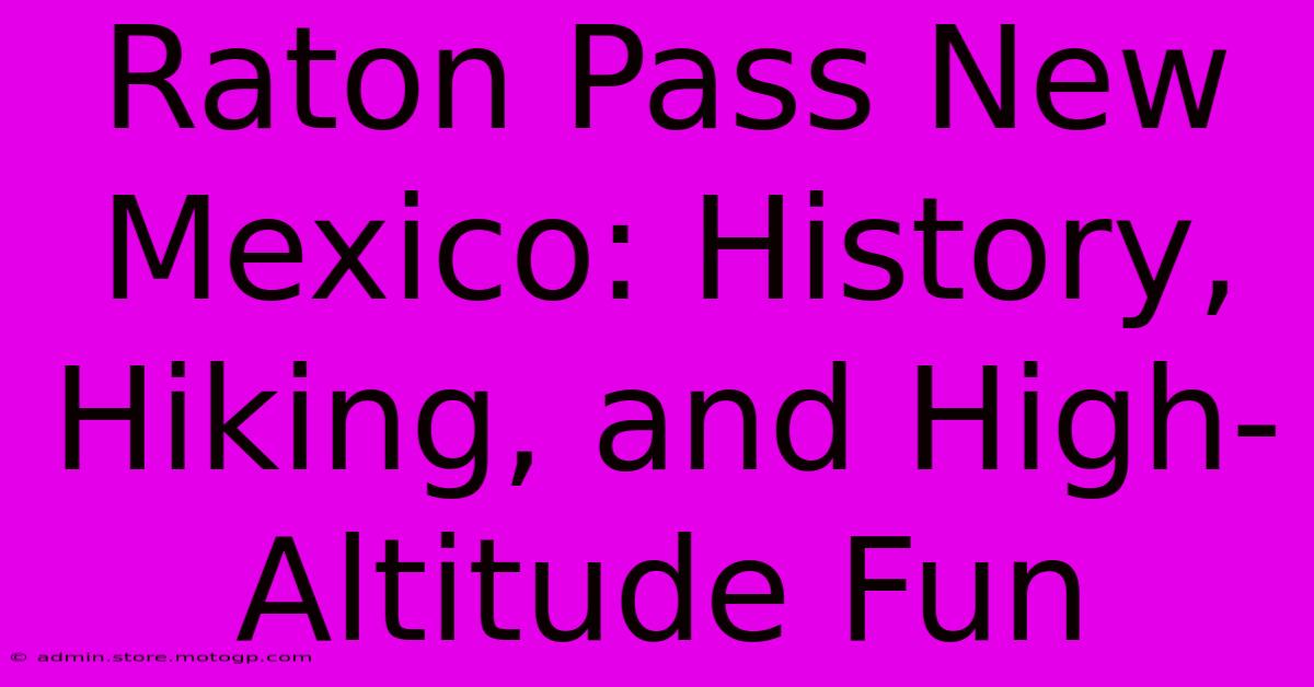 Raton Pass New Mexico: History, Hiking, And High-Altitude Fun