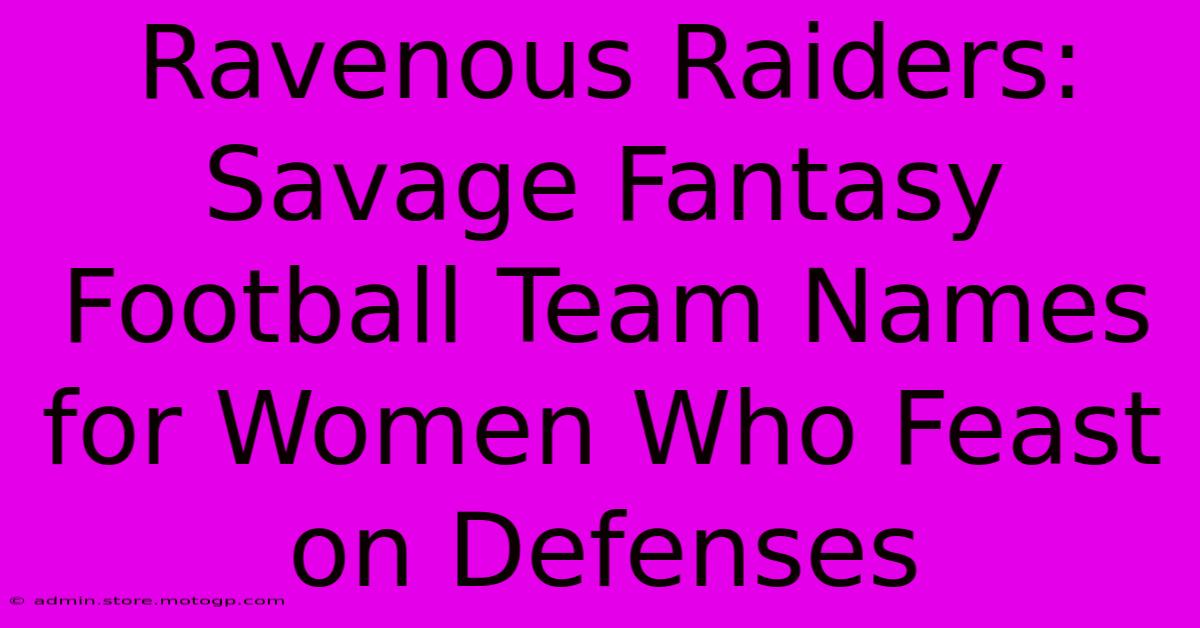 Ravenous Raiders: Savage Fantasy Football Team Names For Women Who Feast On Defenses