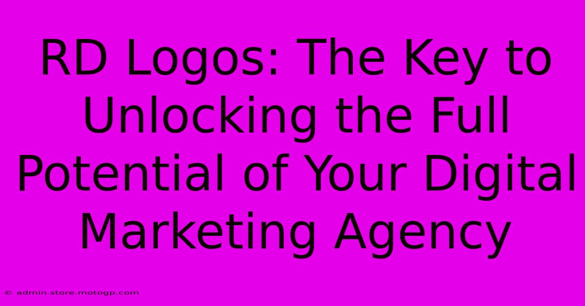 RD Logos: The Key To Unlocking The Full Potential Of Your Digital Marketing Agency