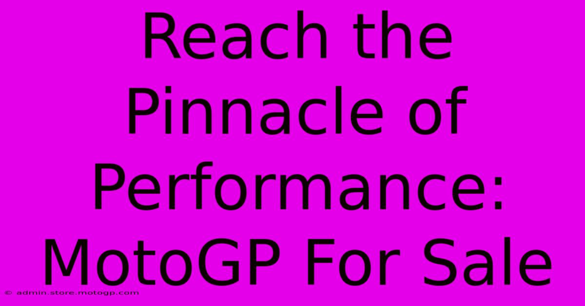 Reach The Pinnacle Of Performance: MotoGP For Sale