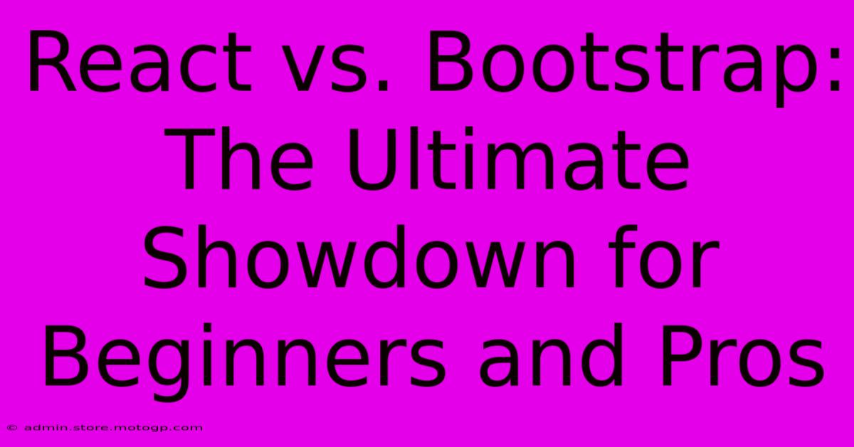 React Vs. Bootstrap: The Ultimate Showdown For Beginners And Pros