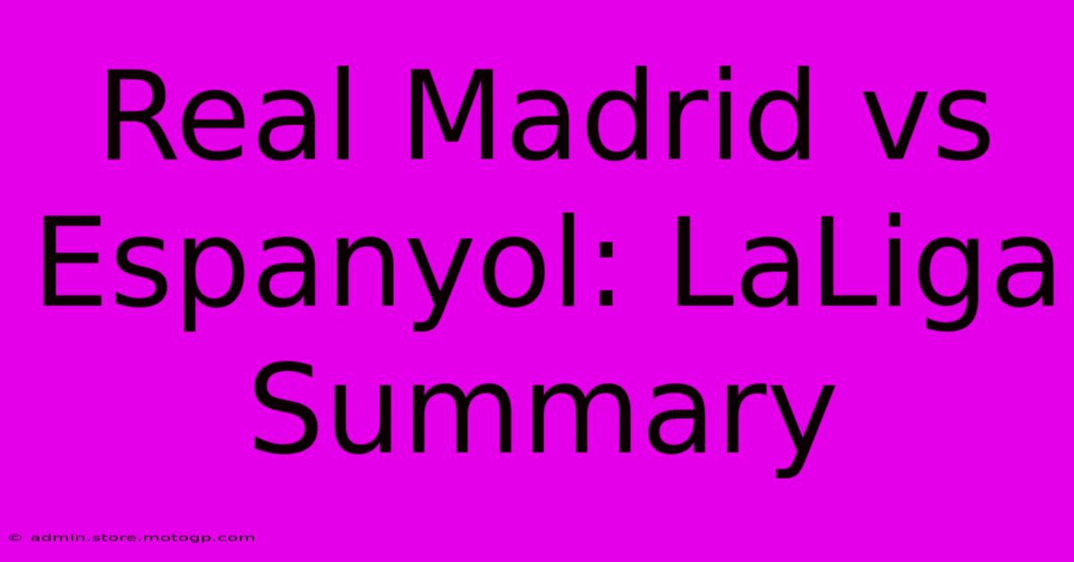 Real Madrid Vs Espanyol: LaLiga Summary