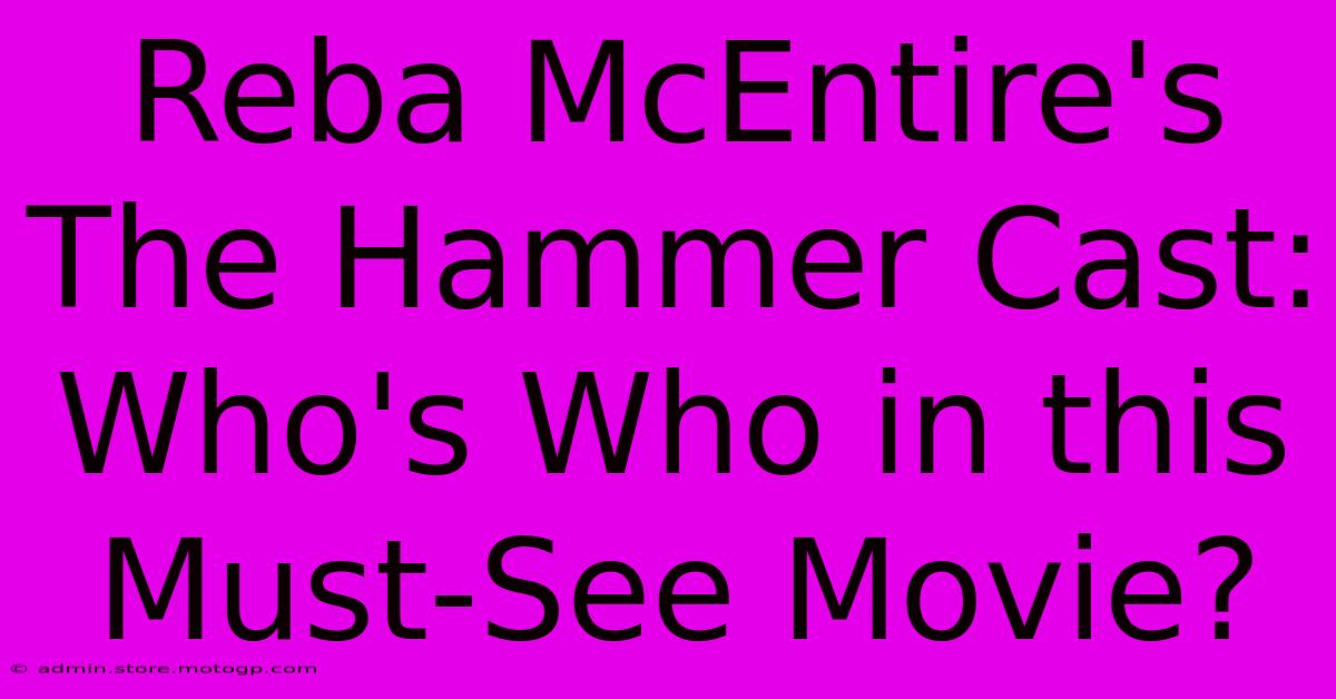 Reba McEntire's The Hammer Cast: Who's Who In This Must-See Movie?