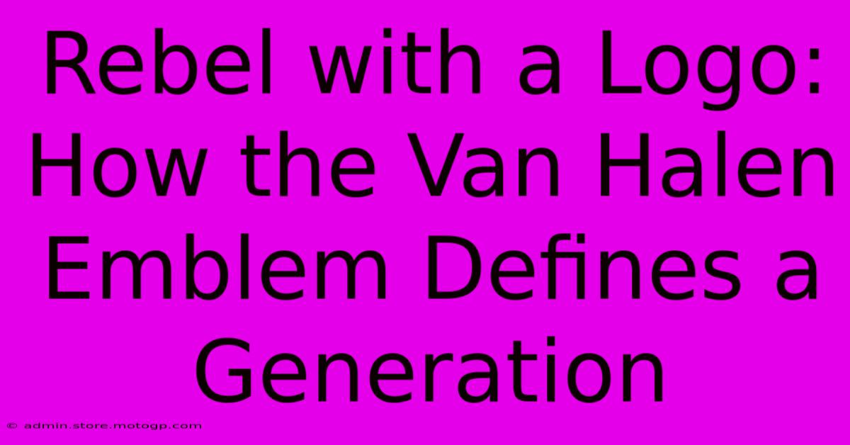 Rebel With A Logo: How The Van Halen Emblem Defines A Generation