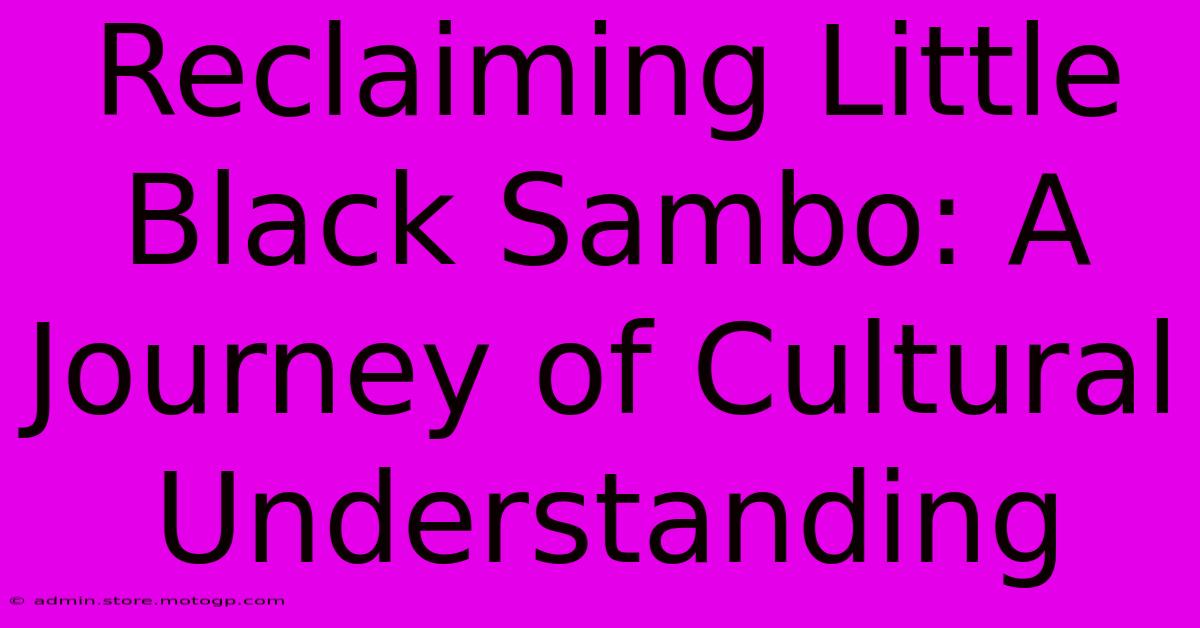 Reclaiming Little Black Sambo: A Journey Of Cultural Understanding