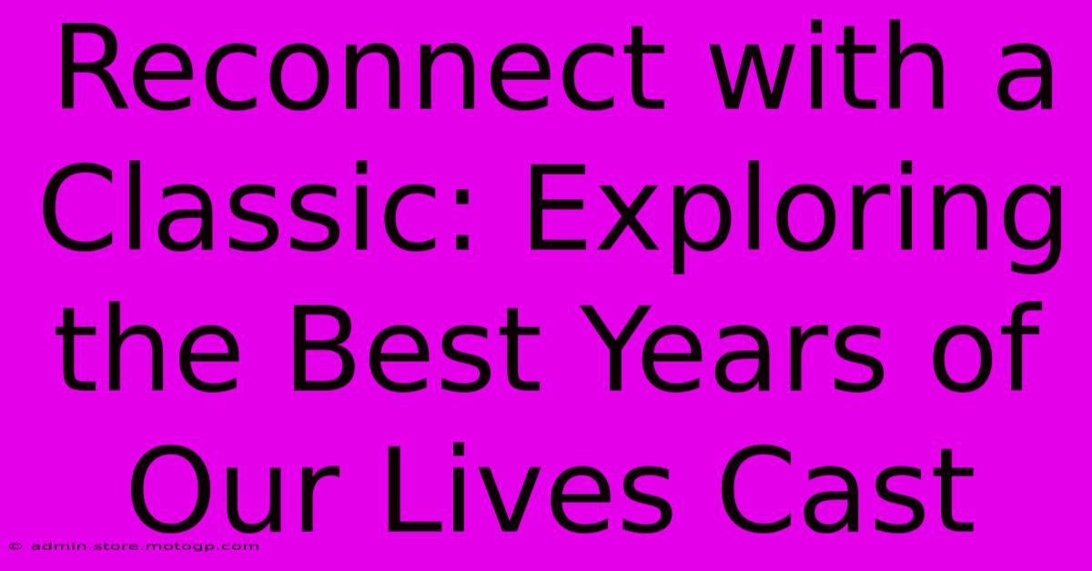 Reconnect With A Classic: Exploring The Best Years Of Our Lives Cast