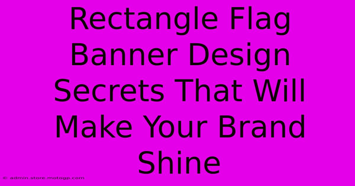 Rectangle Flag Banner Design Secrets That Will Make Your Brand Shine