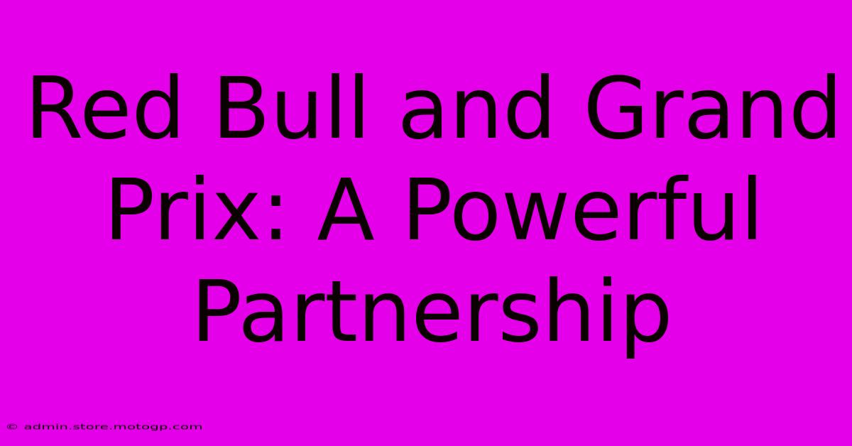 Red Bull And Grand Prix: A Powerful Partnership