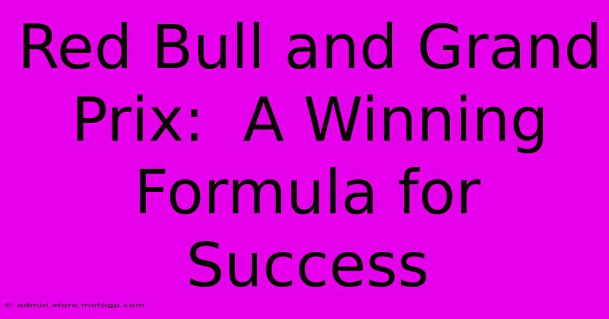 Red Bull And Grand Prix:  A Winning Formula For Success