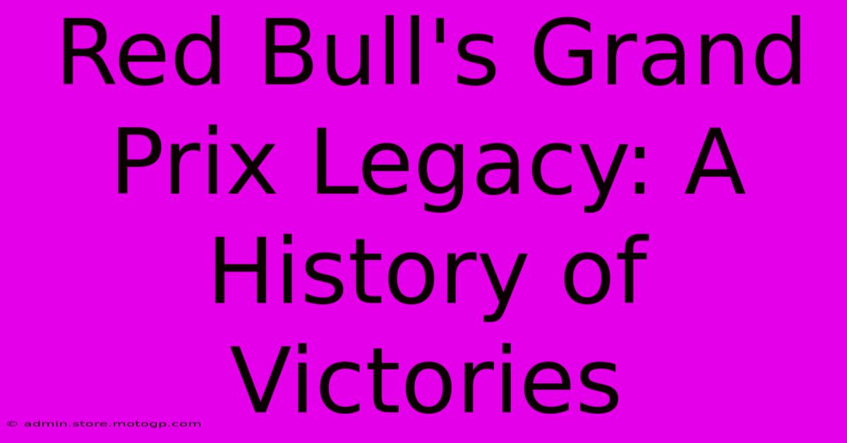 Red Bull's Grand Prix Legacy: A History Of Victories