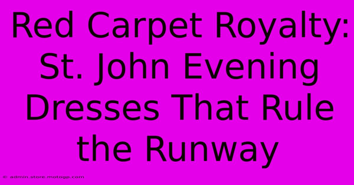 Red Carpet Royalty: St. John Evening Dresses That Rule The Runway