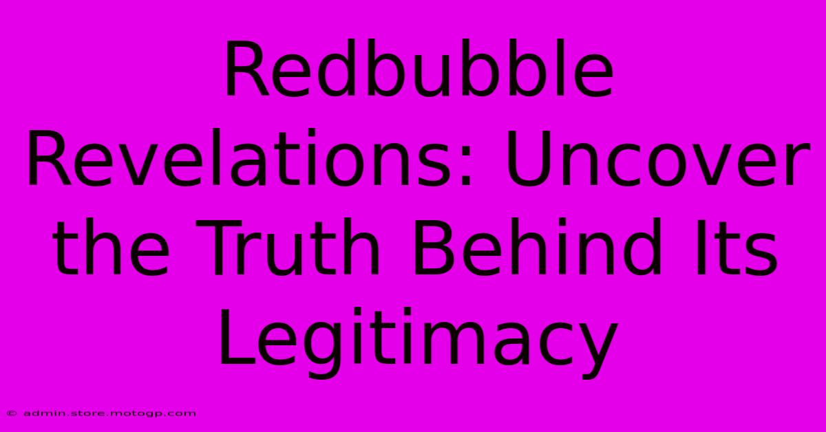 Redbubble Revelations: Uncover The Truth Behind Its Legitimacy