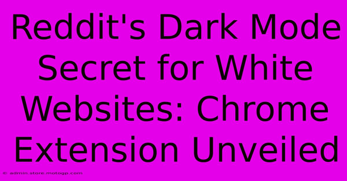 Reddit's Dark Mode Secret For White Websites: Chrome Extension Unveiled