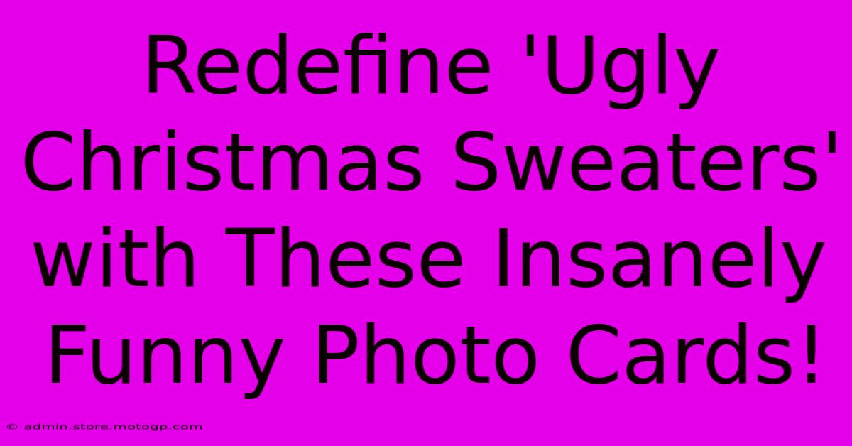 Redefine 'Ugly Christmas Sweaters' With These Insanely Funny Photo Cards!