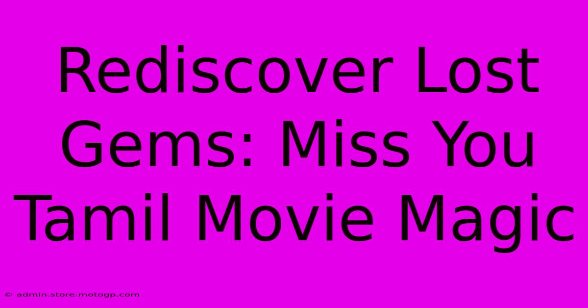 Rediscover Lost Gems: Miss You Tamil Movie Magic