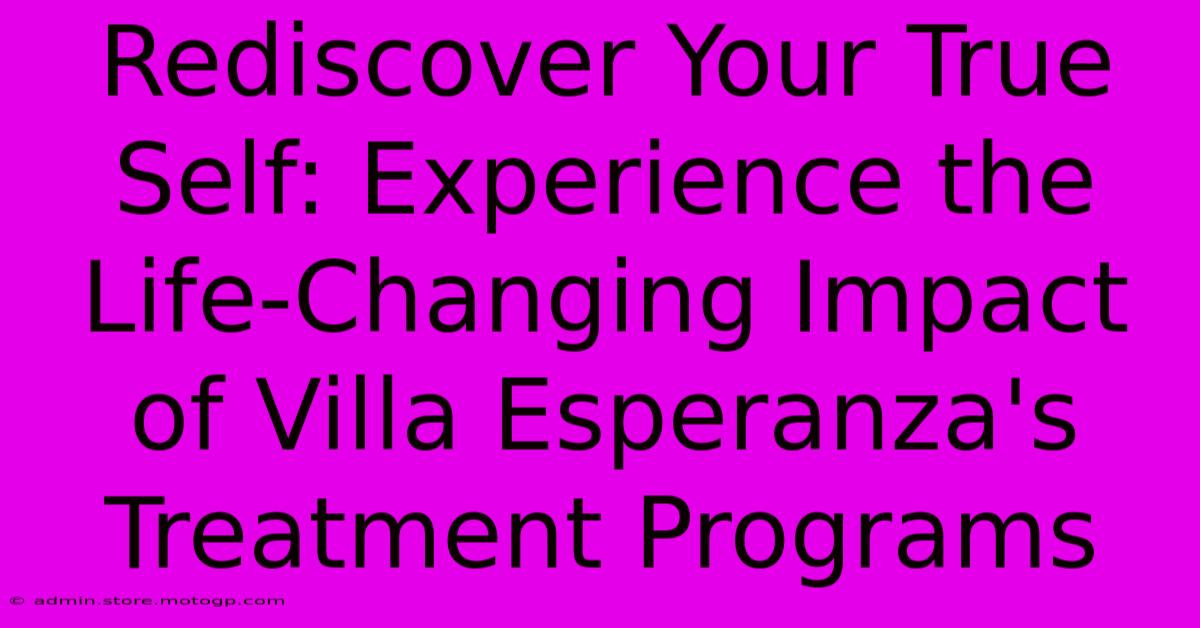 Rediscover Your True Self: Experience The Life-Changing Impact Of Villa Esperanza's Treatment Programs