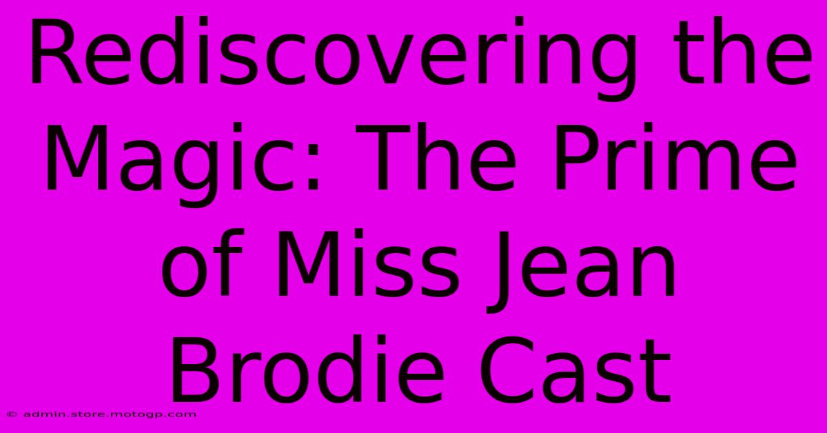 Rediscovering The Magic: The Prime Of Miss Jean Brodie Cast