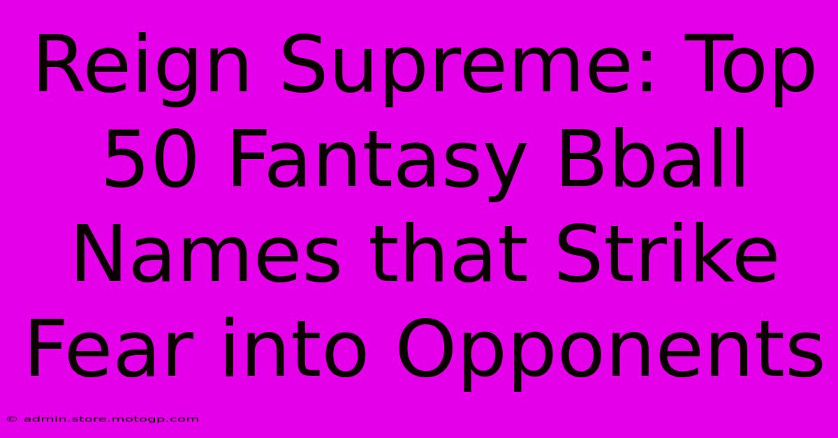 Reign Supreme: Top 50 Fantasy Bball Names That Strike Fear Into Opponents